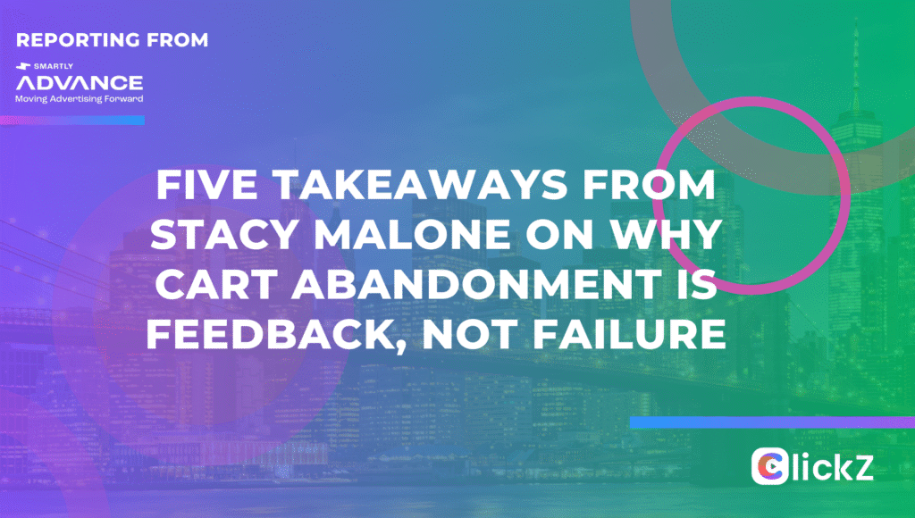 Cinco conclusões de Stacy Malone sobre por que o abandono do carrinho é um feedback, não um fracasso 1 eTail 10