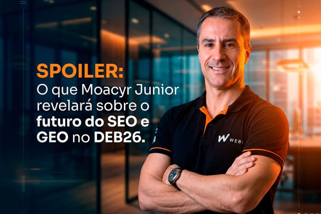 Spoiler: O que Moacyr Junior revelará sobre o futuro do SEO e GEO no DEB26