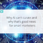 Inteligência Artificial e Curadoria: O Que a Limitação da IA Revela Sobre Oportunidades para Profissionais de Marketing